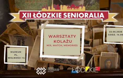 Plakat promujący wydarzenie w ramach „XII Łódzkich Senioraliów”. Tłem grafiki są stare fotografie i pamiątki ułożone w drewnianym pudełku. W centralnej części znajduje się napis „Warsztaty kolażu – Mix, Match, Memories”. U góry widoczny jest czerwony baner z napisem „XII Łódzkie Senioralia”. Po lewej stronie podano miejsce wydarzenia: Muzeum, pl. Wolności 14, a po prawej datę i godzinę: 22.05.2026, godz. 14.00. Na dole znajdują się logotypy Muzeum Archeologiczne i Etnograficzne w Łodzi oraz miasta Łódź.